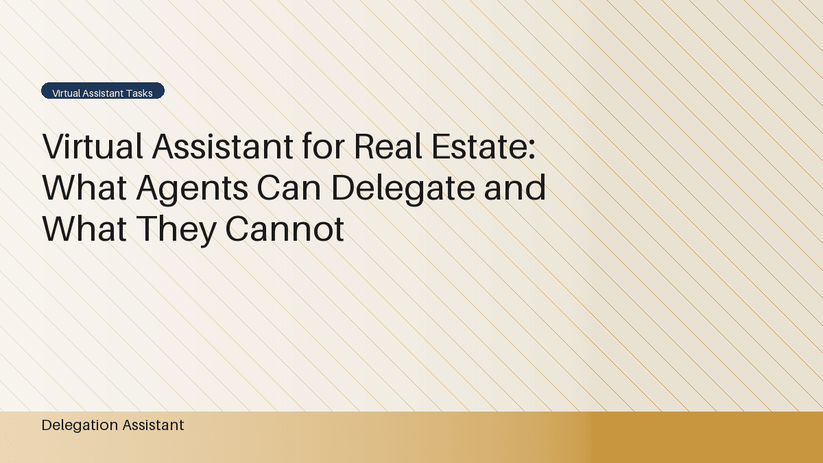 Virtual Assistant for Real Estate: What Agents Can Delegate and What They Cannot