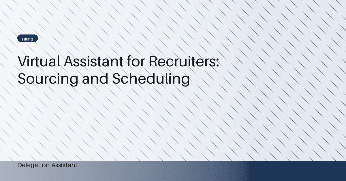 Virtual Assistant for Recruiters: Sourcing and Scheduling