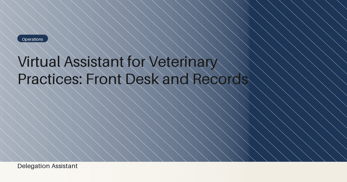 Virtual Assistant for Veterinary Practices: Front Desk and Records