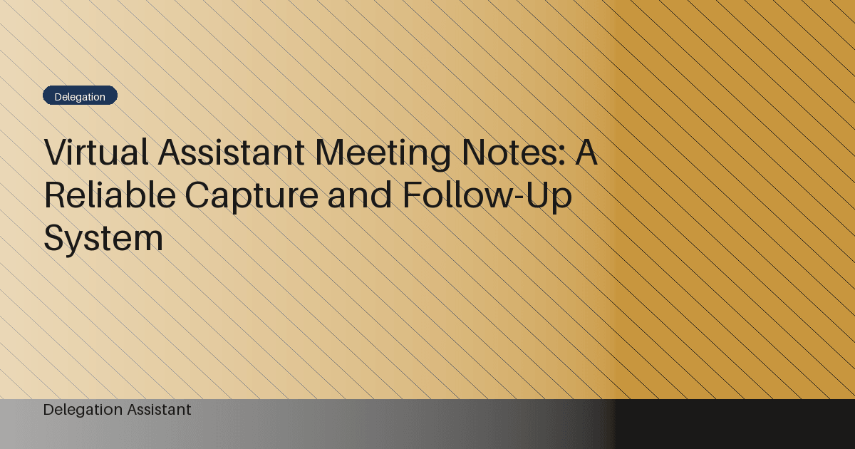 Virtual Assistant Meeting Notes: A Reliable Capture and Follow-Up System
