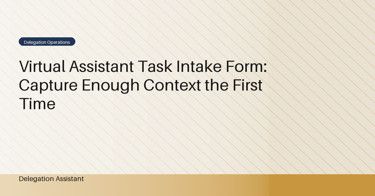 Virtual Assistant Task Intake Form: Capture Enough Context the First Time