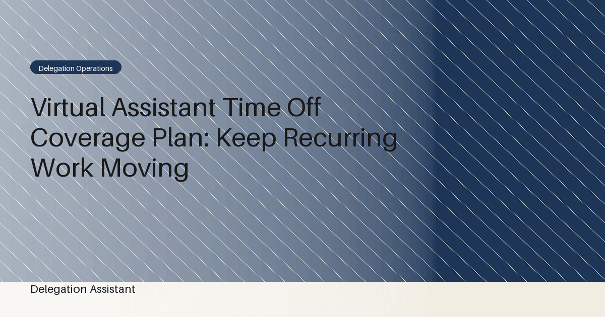 Virtual Assistant Time Off Coverage Plan: Keep Recurring Work Moving