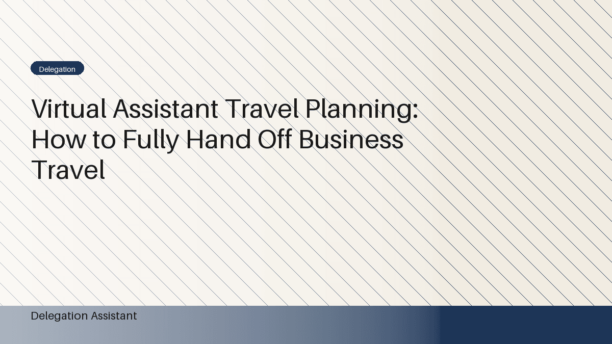 Virtual Assistant Travel Planning: How to Fully Hand Off Business Travel