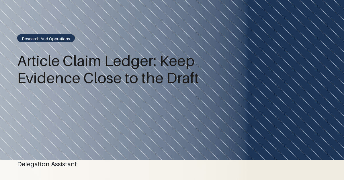 Cover image for article: Article Claim Ledger: Keep Evidence Close to the Draft