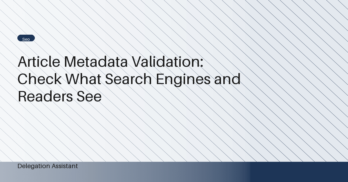 Cover image for article: Article Metadata Validation: Check What Search Engines and Readers See