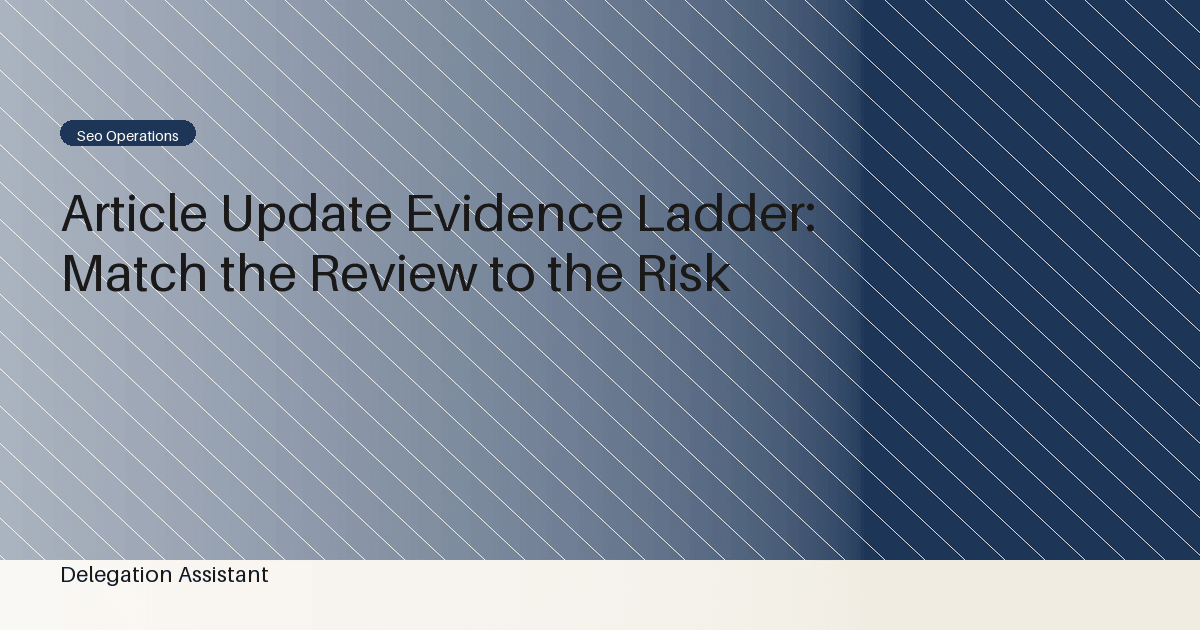 Cover image for article: Article Update Evidence Ladder: Match the Review to the Risk