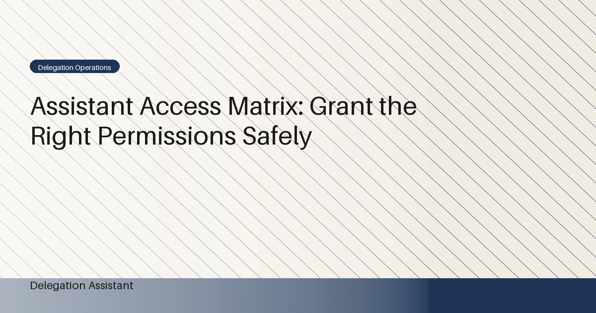 Cover image for article: Assistant Access Matrix: Grant the Right Permissions Safely