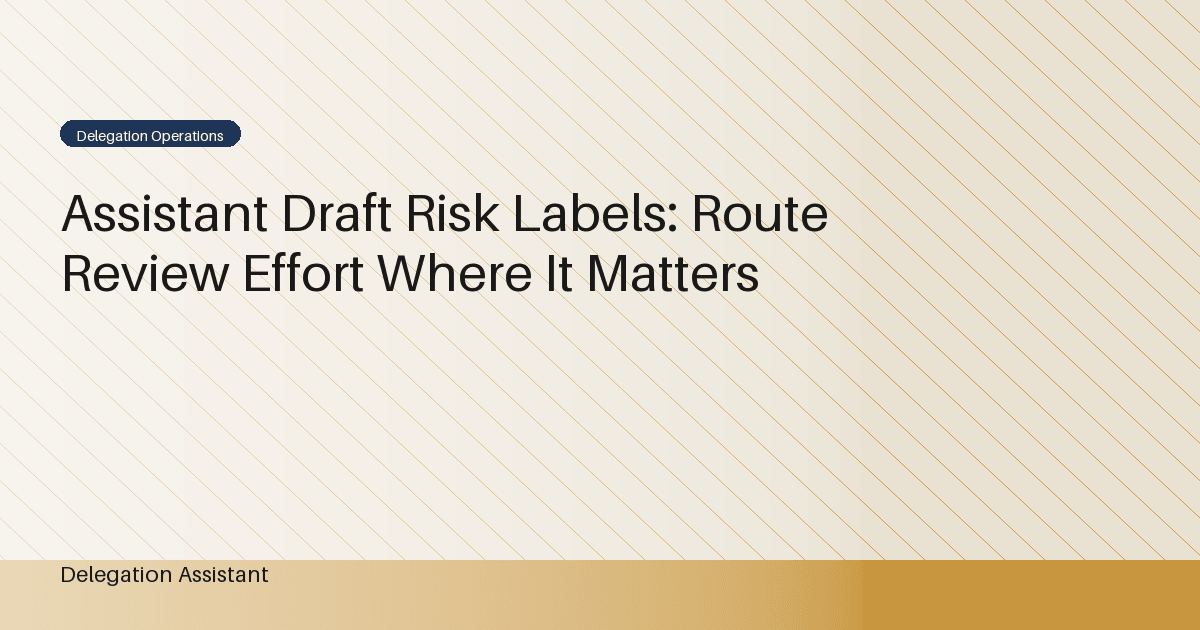 Cover image for article: Assistant Draft Risk Labels: Route Review Effort Where It Matters