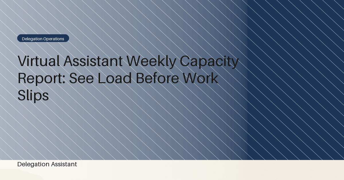 Cover image for article: Virtual Assistant Weekly Capacity Report: See Load Before Work Slips