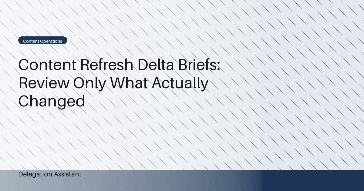 Cover image for article: Content Refresh Delta Briefs: Review Only What Actually Changed