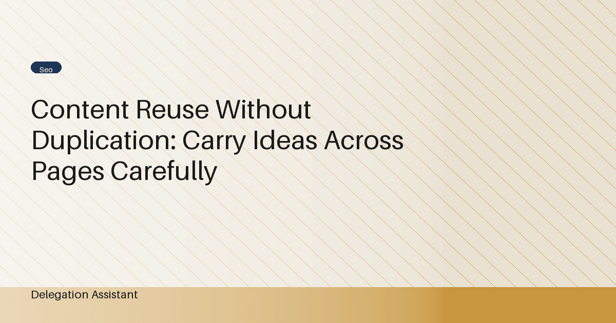 Cover image for article: Content Reuse Without Duplication: Carry Ideas Across Pages Carefully