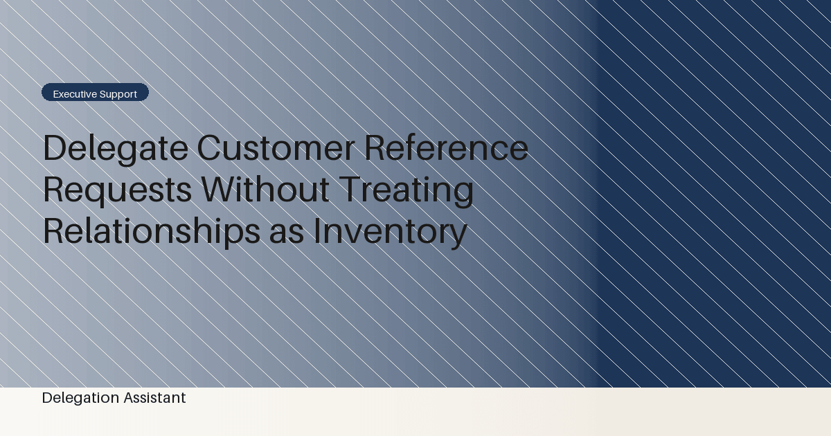 Cover image for article: Delegate Customer Reference Requests Without Treating Relationships as Inventory