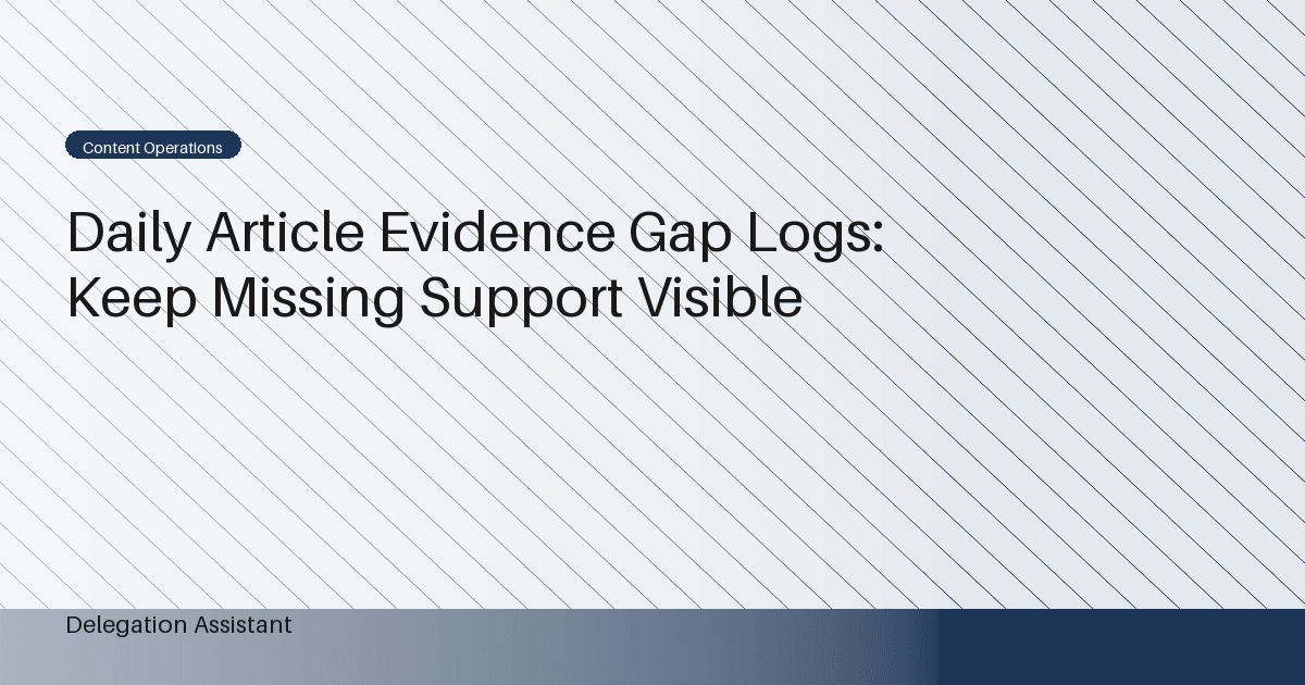 Cover image for article: Daily Article Evidence Gap Logs: Keep Missing Support Visible