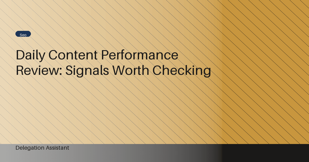 Cover image for article: Daily Content Performance Review: Signals Worth Checking
