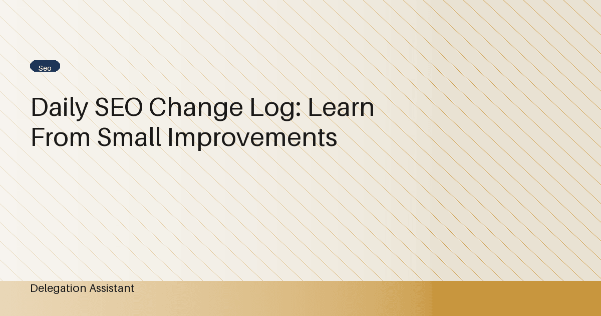 Cover image for article: Daily SEO Change Log: Learn From Small Improvements