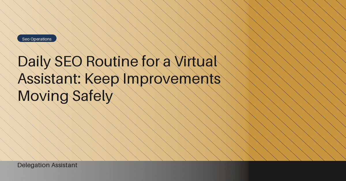 Cover image for article: Daily SEO Routine for a Virtual Assistant: Keep Improvements Moving Safely