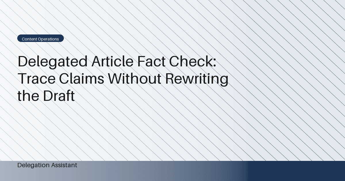 Cover image for article: Delegated Article Fact Check: Trace Claims Without Rewriting the Draft