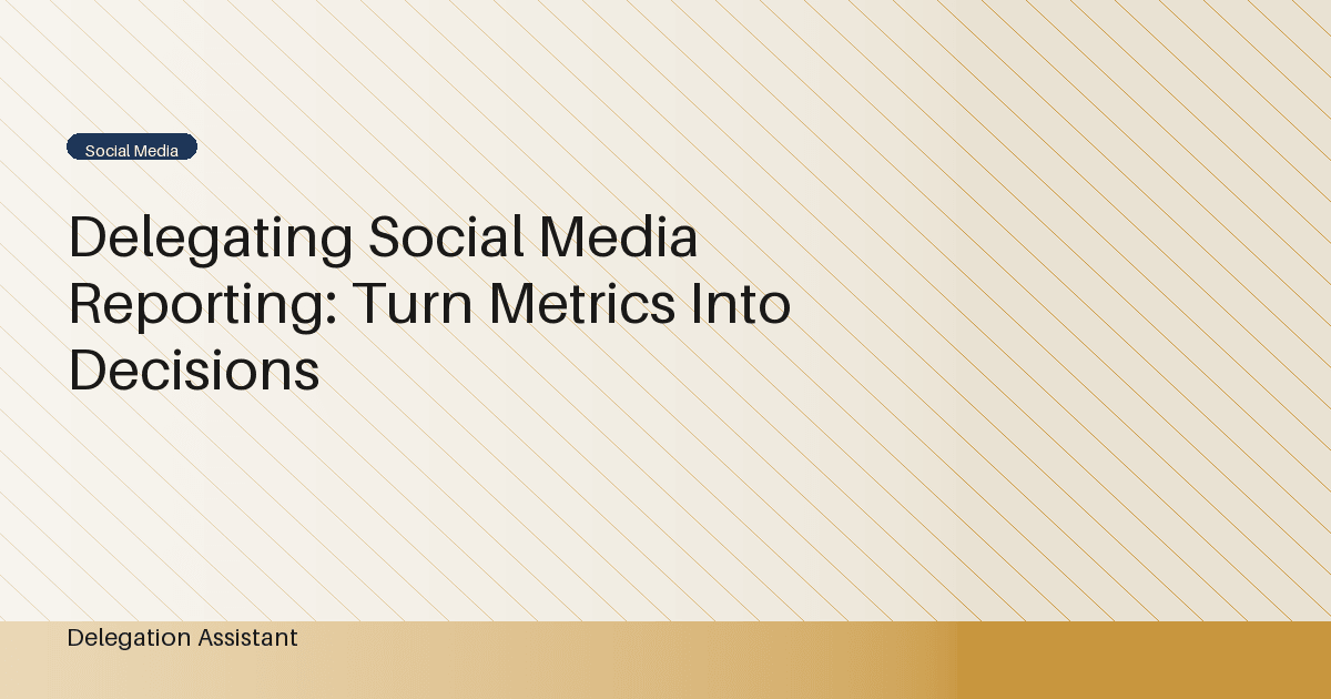 Cover image for article: Delegating Social Media Reporting: Turn Metrics Into Decisions