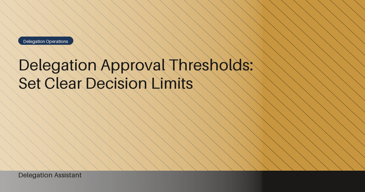Cover image for article: Delegation Approval Thresholds: Set Clear Decision Limits