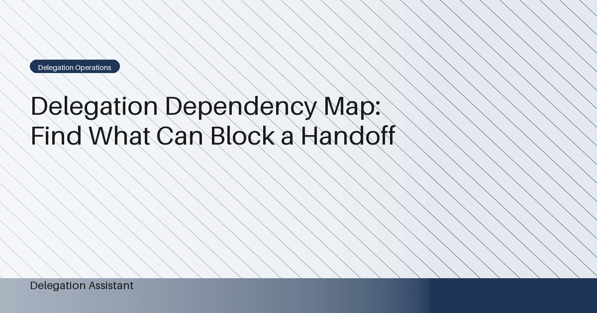 Cover image for article: Delegation Dependency Map: Find What Can Block a Handoff
