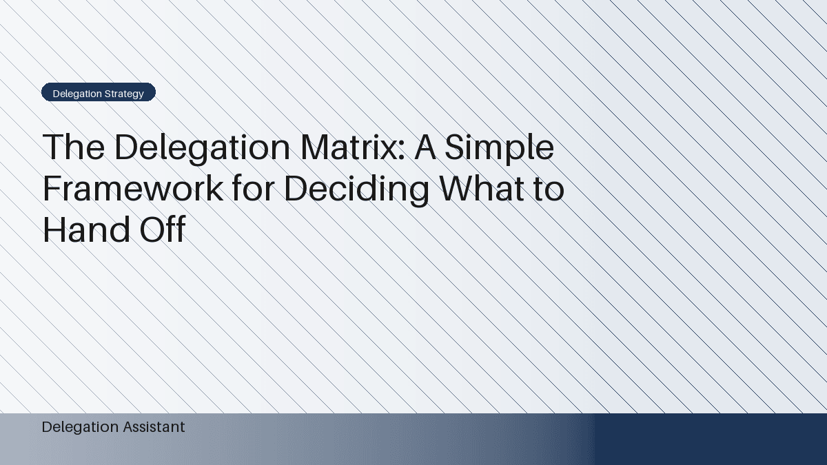 Cover image for article: The Delegation Matrix: A Simple Framework for Deciding What to Hand Off