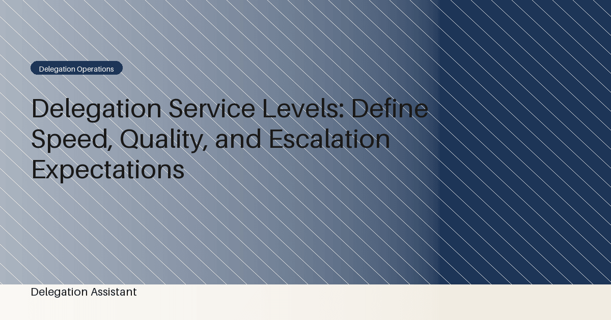 Cover image for article: Delegation Service Levels: Define Speed, Quality, and Escalation Expectations