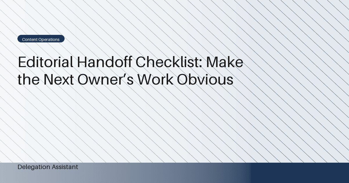 Cover image for article: Editorial Handoff Checklist: Make the Next Owner’s Work Obvious