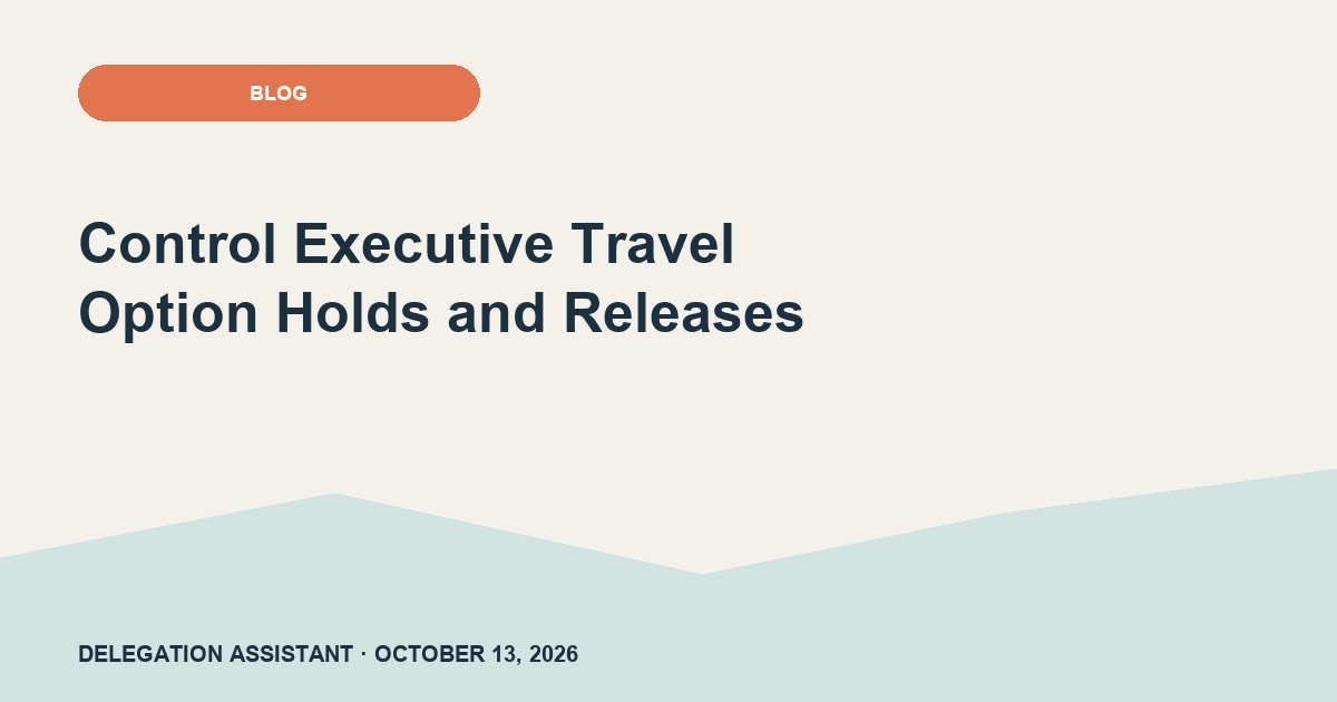 Cover image for article: Control Executive Travel Option Holds and Releases