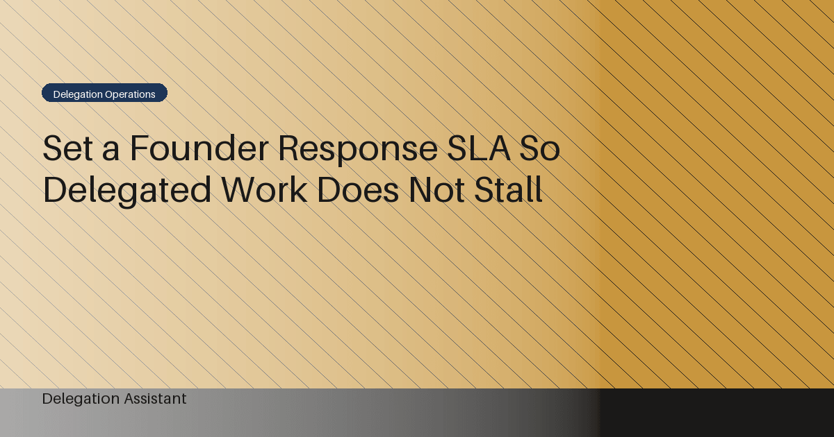 Cover image for article: Set a Founder Response SLA So Delegated Work Does Not Stall