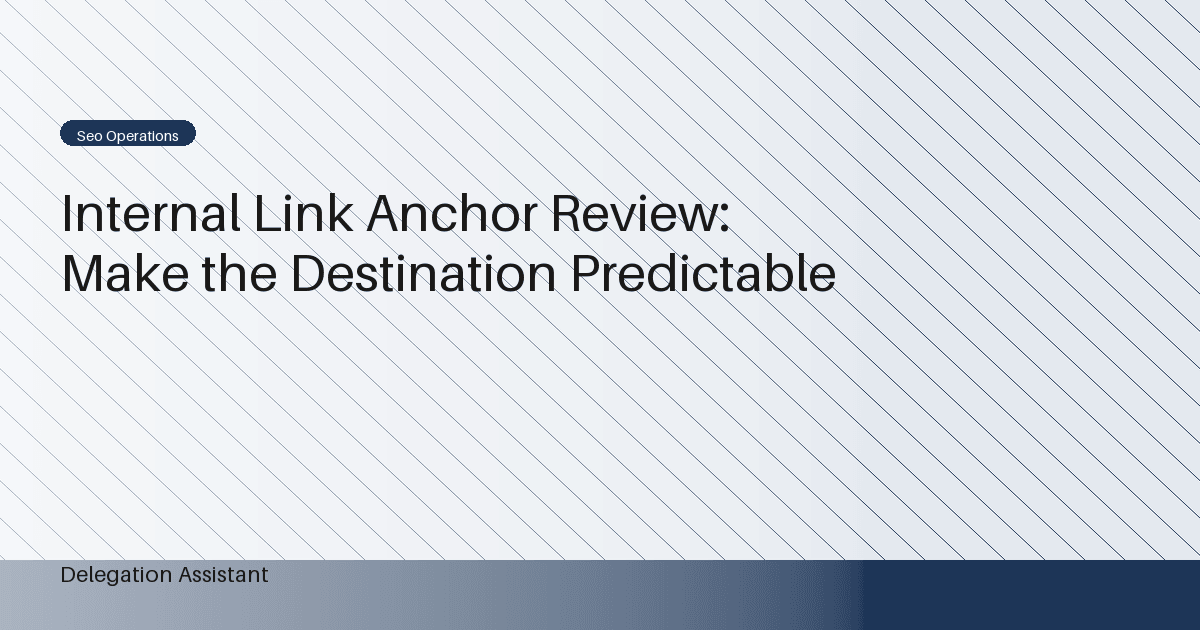Cover image for article: Internal Link Anchor Review: Make the Destination Predictable