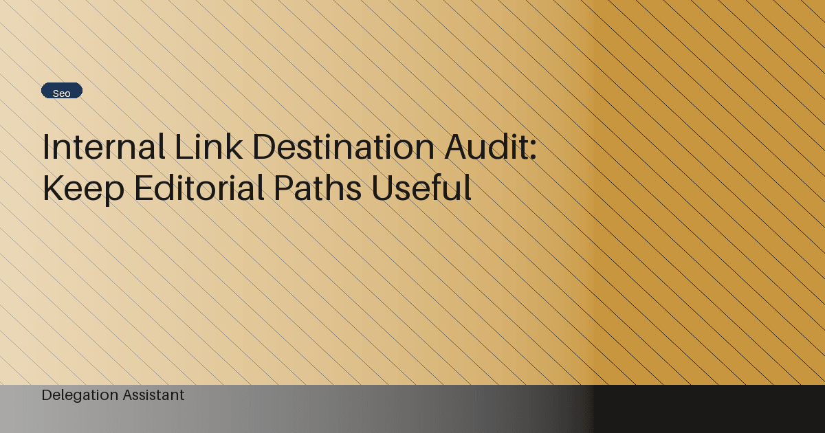 Cover image for article: Internal Link Destination Audit: Keep Editorial Paths Useful