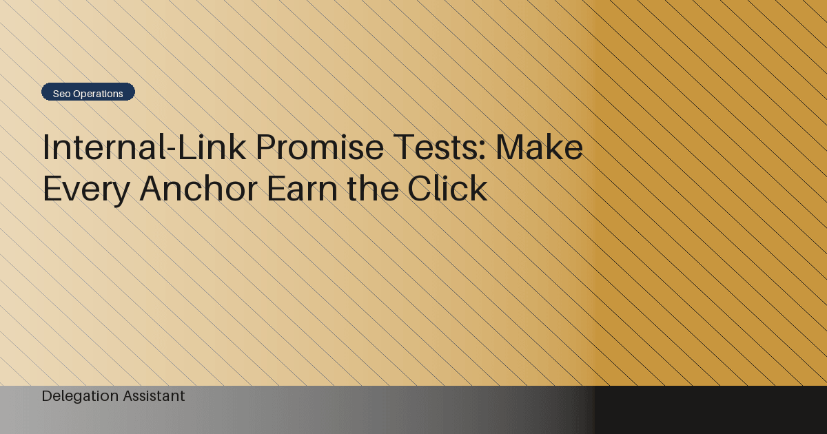 Cover image for article: Internal-Link Promise Tests: Make Every Anchor Earn the Click