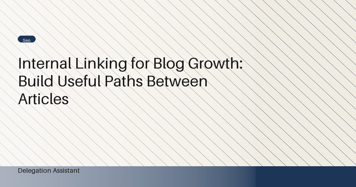 Cover image for article: Internal Linking for Blog Growth: Build Useful Paths Between Articles