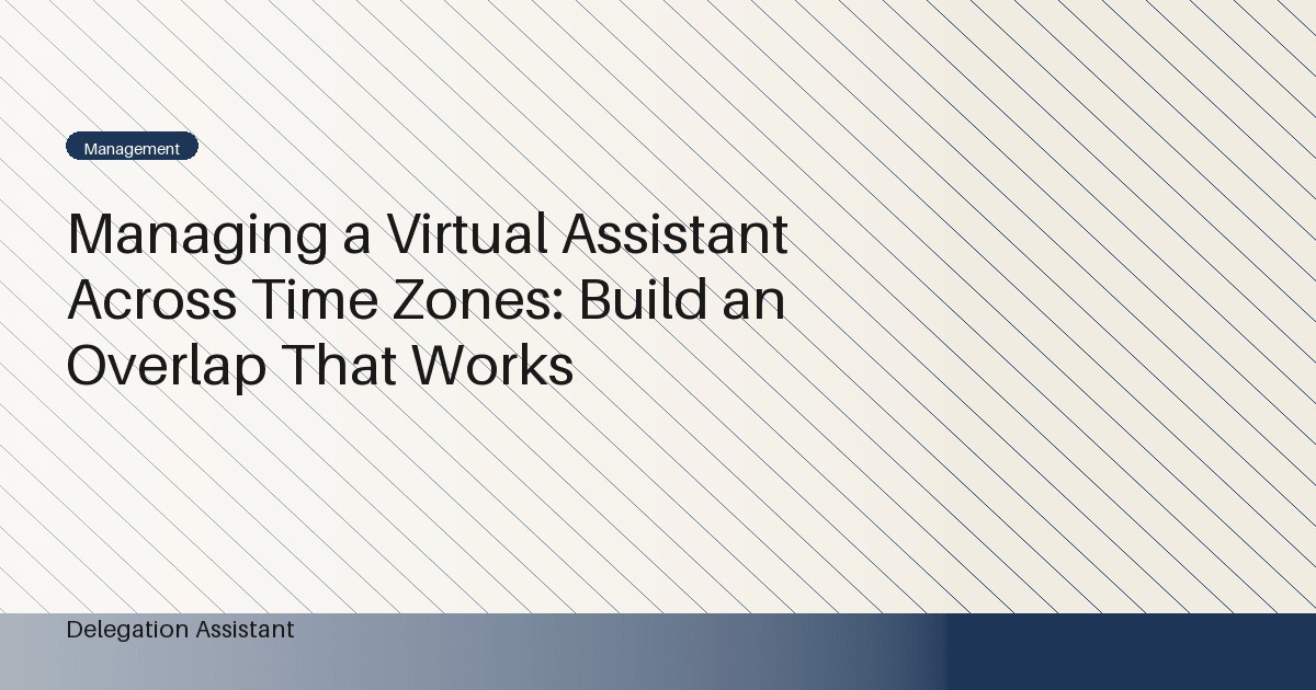 Cover image for article: Managing a Virtual Assistant Across Time Zones: Build an Overlap That Works