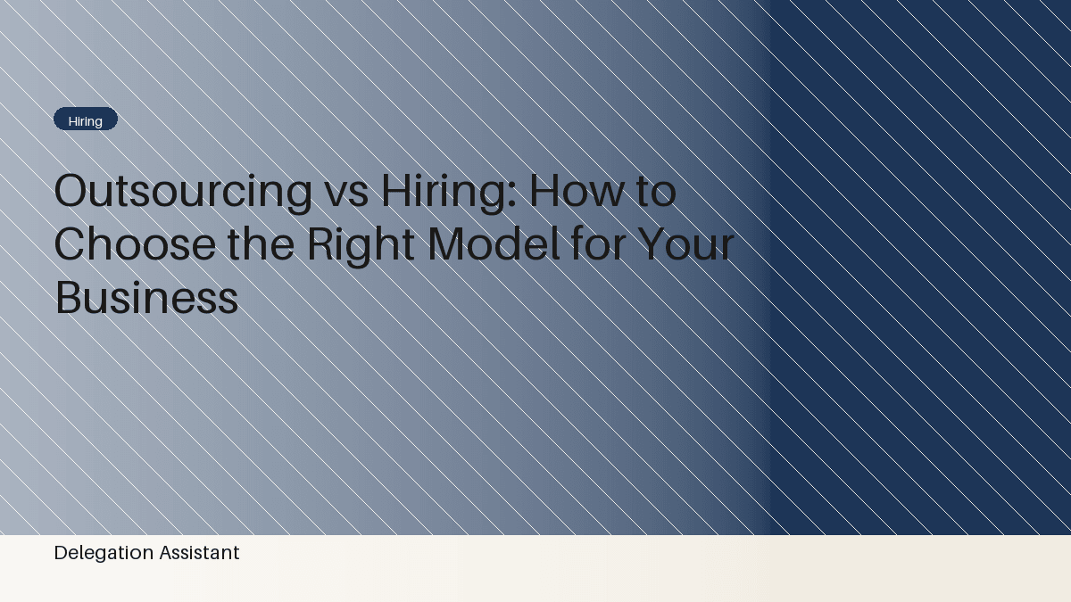 Cover image for article: Outsourcing vs Hiring: How to Choose the Right Model for Your Business