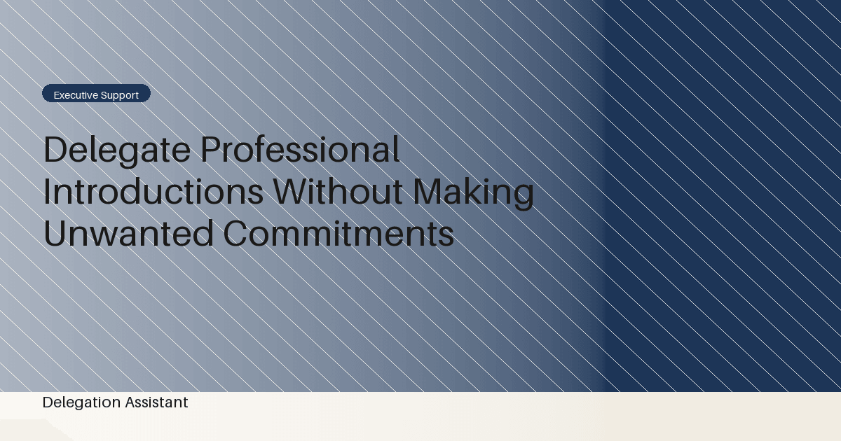 Cover image for article: Delegate Professional Introductions Without Making Unwanted Commitments