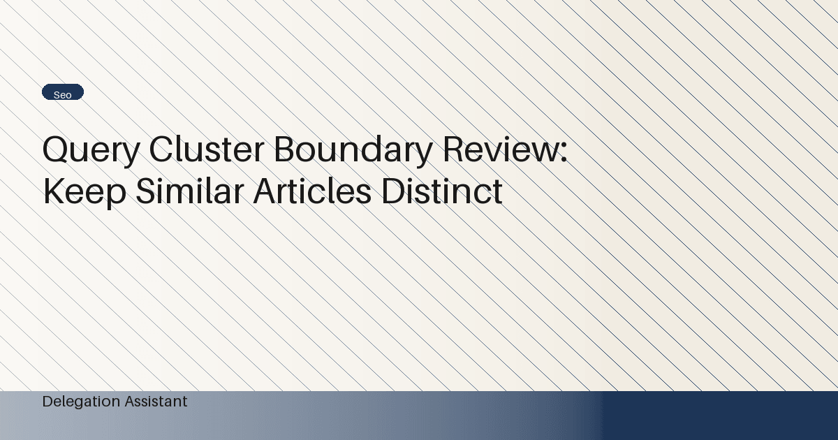Cover image for article: Query Cluster Boundary Review: Keep Similar Articles Distinct