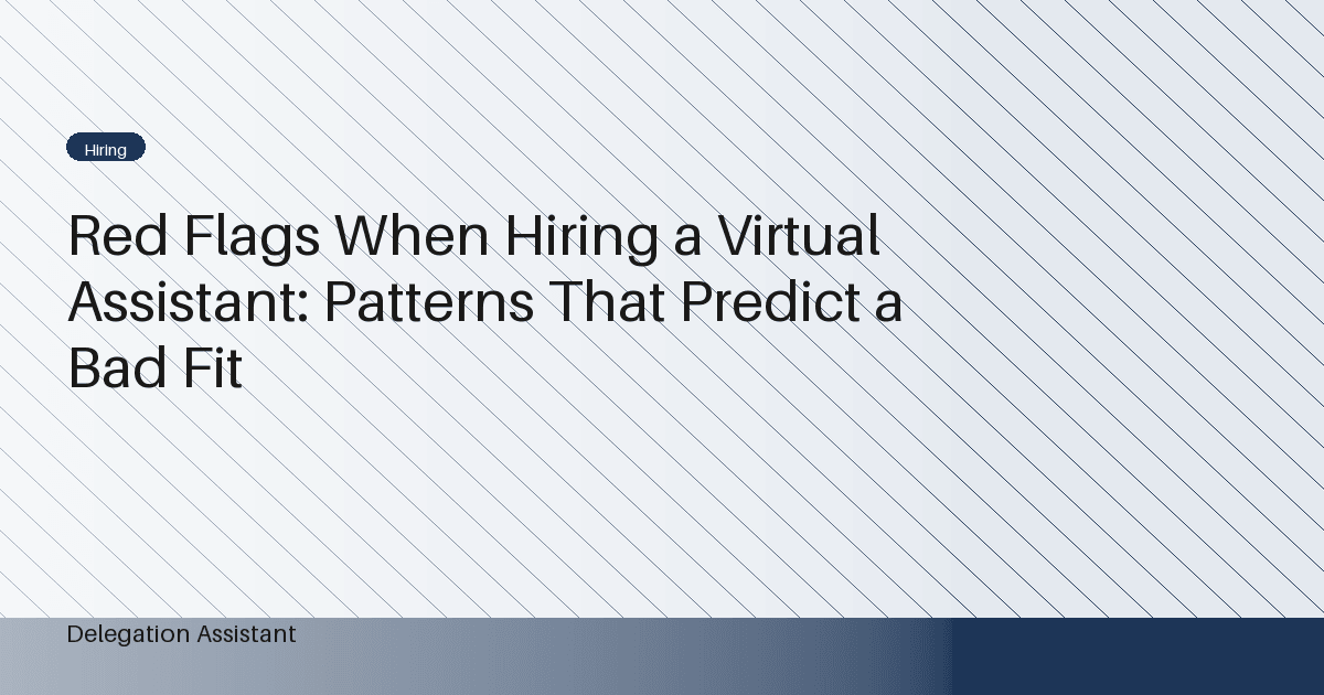 Cover image for article: Red Flags When Hiring a Virtual Assistant: Patterns That Predict a Bad Fit