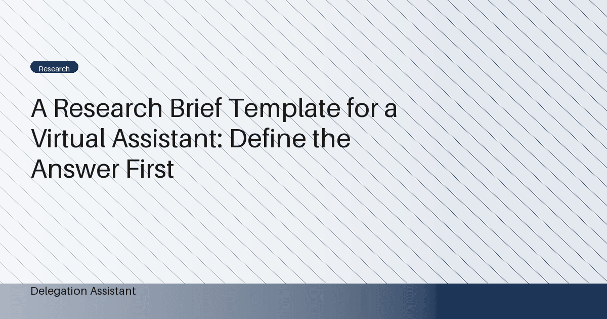 Cover image for article: A Research Brief Template for a Virtual Assistant: Define the Answer First