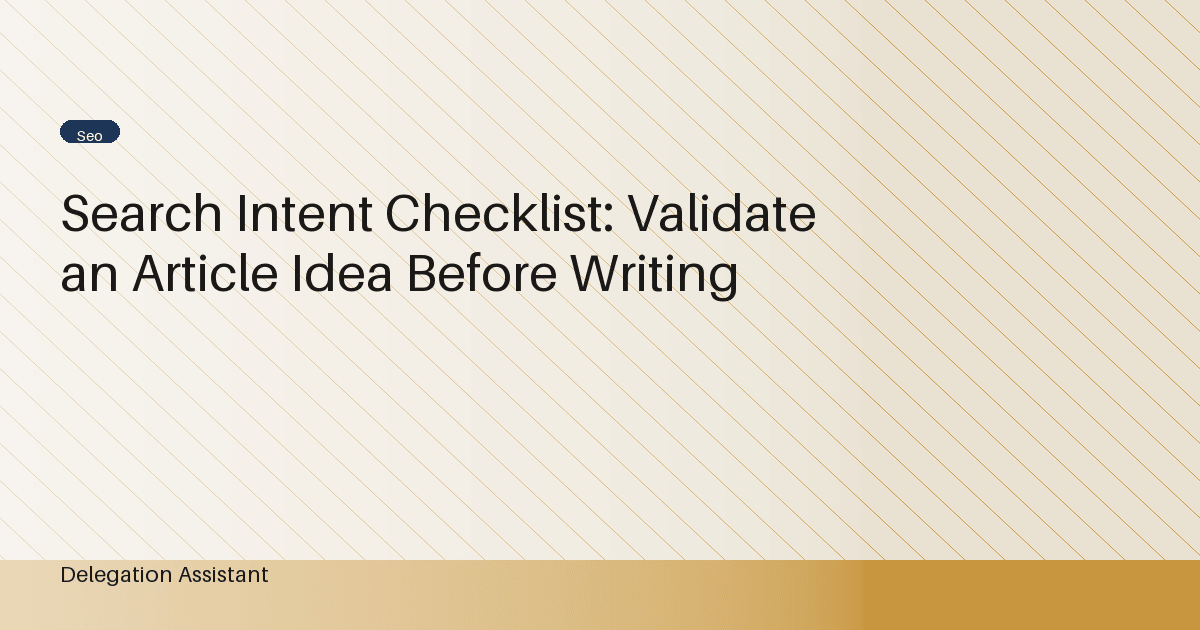 Cover image for article: Search Intent Checklist: Validate an Article Idea Before Writing