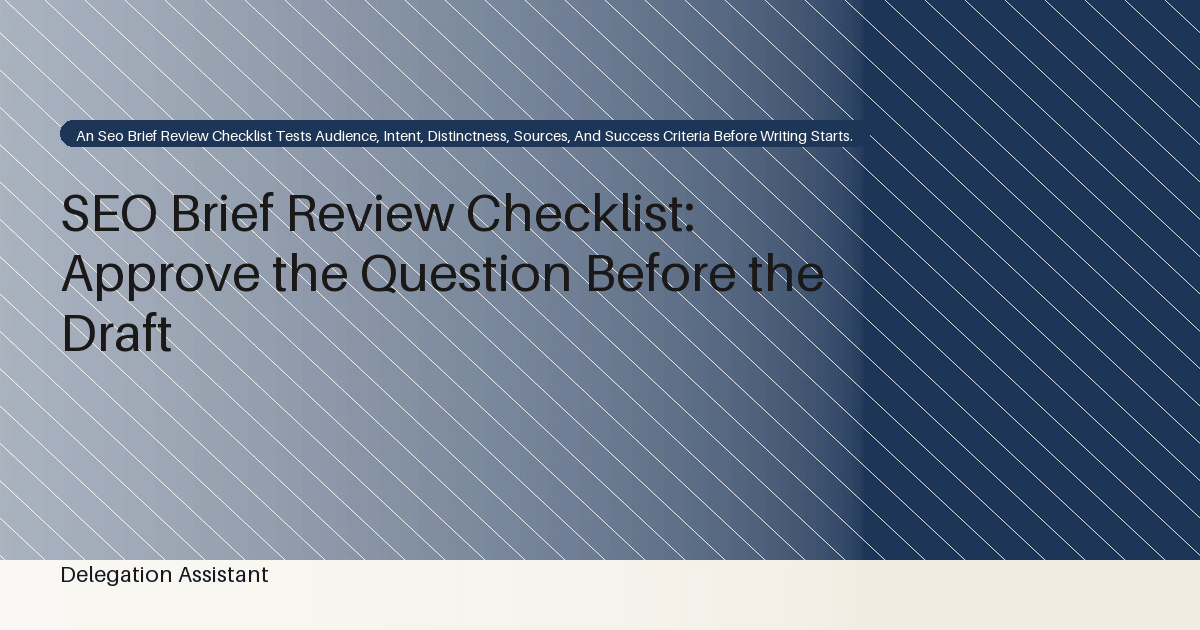 Cover image for article: SEO Brief Review Checklist: Approve the Question Before the Draft