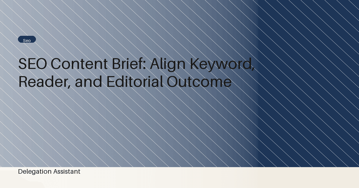 Cover image for article: SEO Content Brief: Align Keyword, Reader, and Editorial Outcome