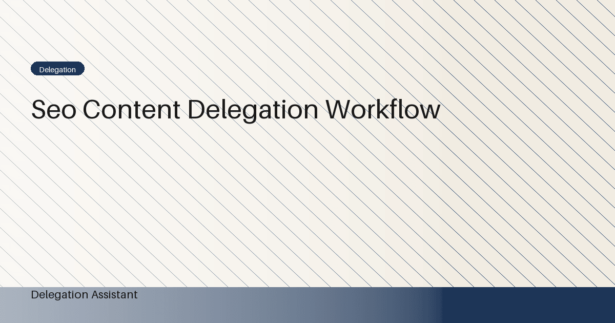Cover image for article: SEO content delegation workflow: A Practical Operating Guide