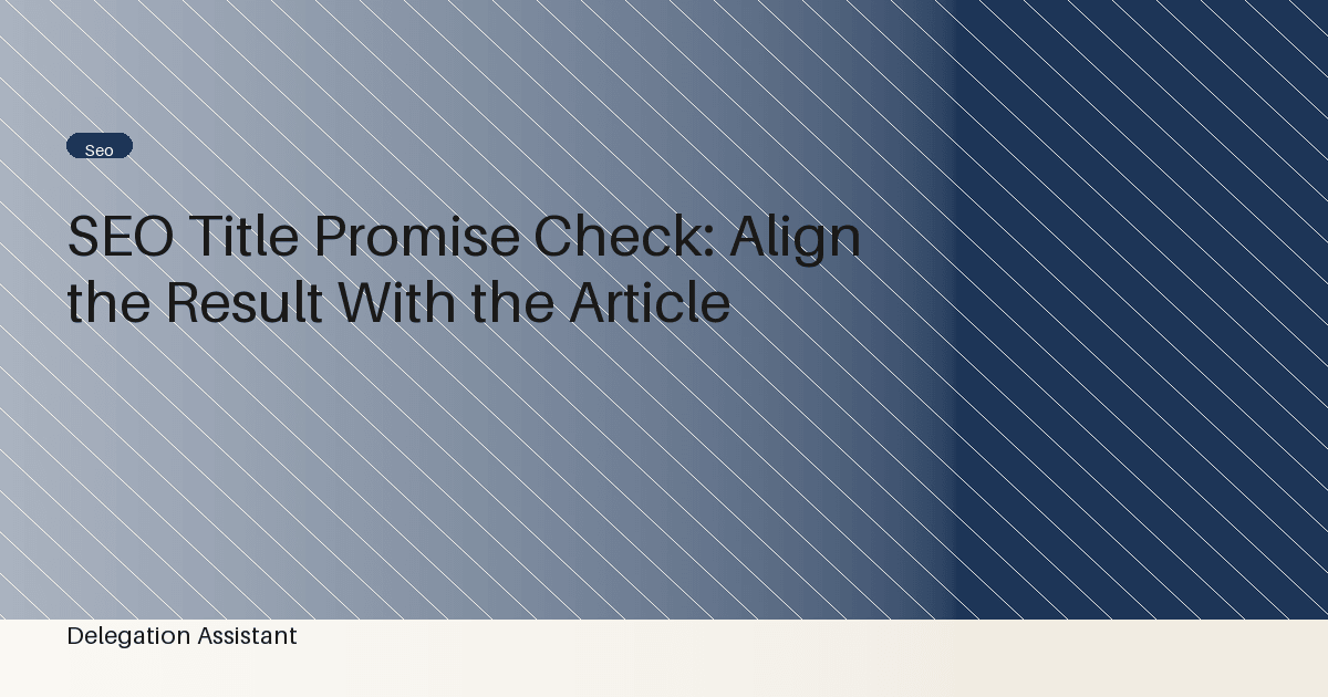 Cover image for article: SEO Title Promise Check: Align the Result With the Article