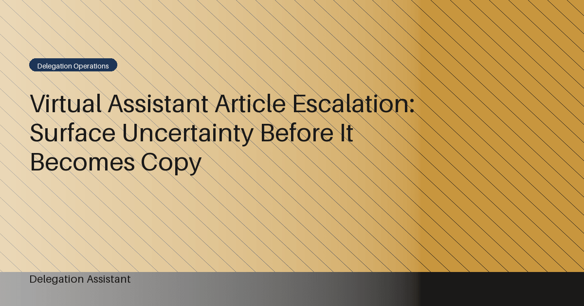 Cover image for article: Virtual Assistant Article Escalation: Surface Uncertainty Before It Becomes Copy