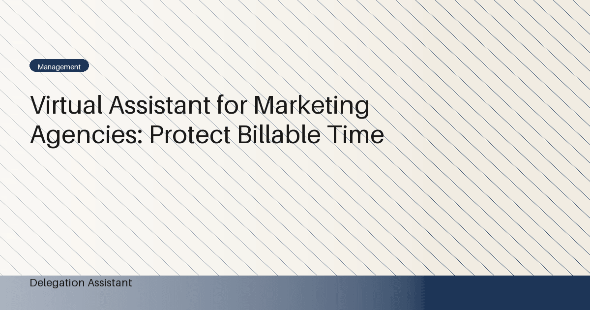 Cover image for article: Virtual Assistant for Marketing Agencies: Protect Billable Time