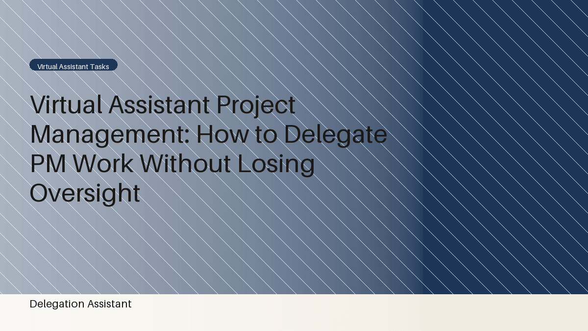 Cover image for article: Virtual Assistant Project Management: How to Delegate PM Work Without Losing Oversight