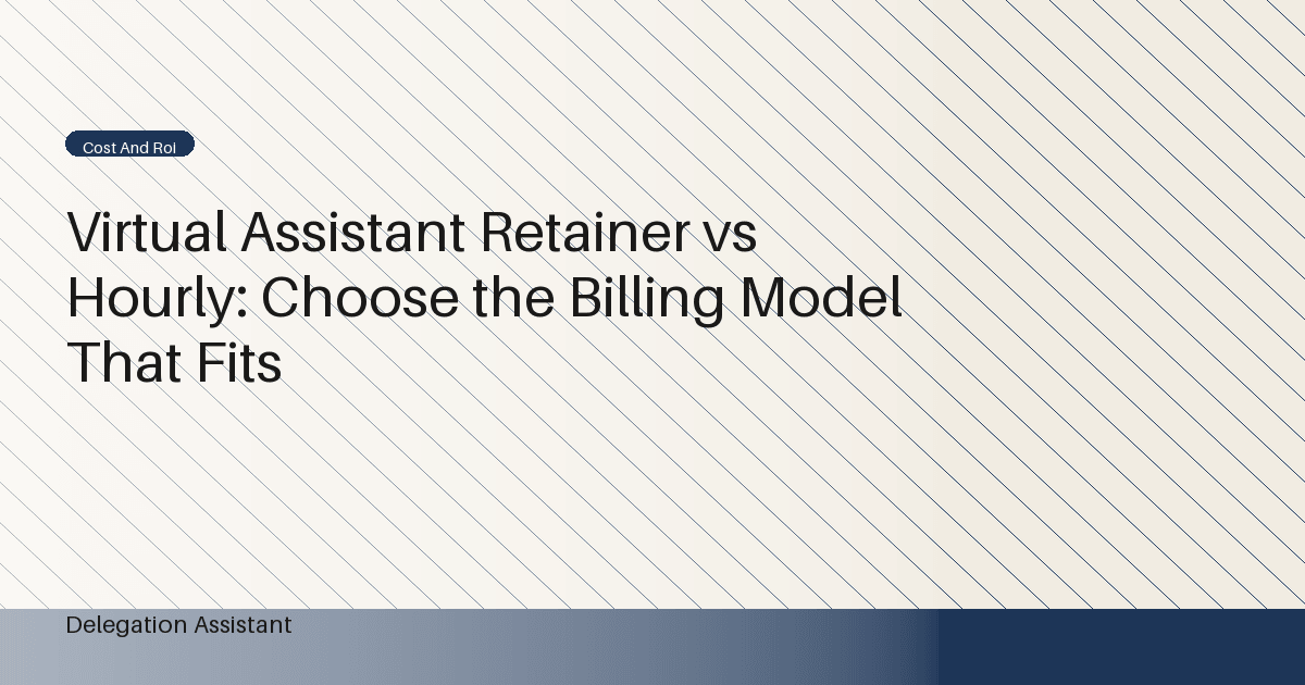 Cover image for article: Virtual Assistant Retainer vs Hourly: Choose the Billing Model That Fits