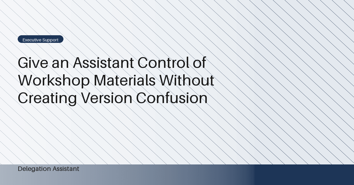 Cover image for article: Give an Assistant Control of Workshop Materials Without Creating Version Confusion