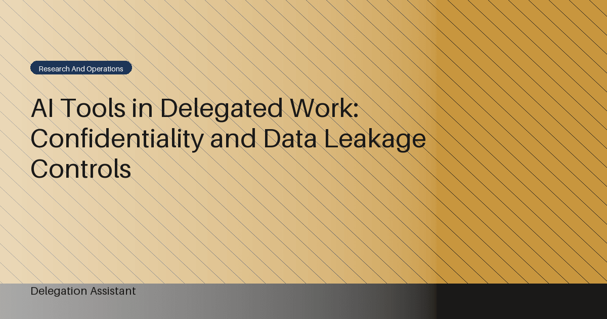 DelegationAssistant research visual about AI tool confidentiality and data leakage controls in delegated work